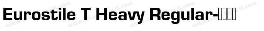 Eurostile T Heavy Regular字体转换 Eurostile T Heavy Regular字体转换